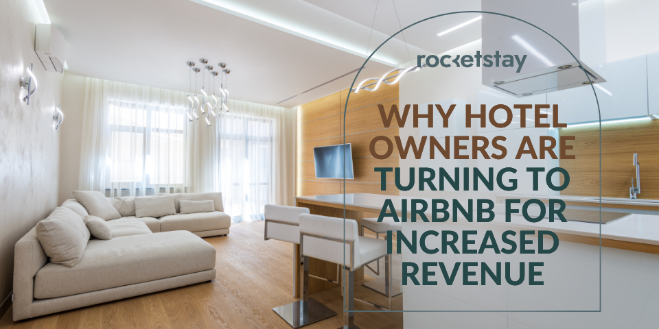 Why Hotel Owners Are Turning to Airbnb for Increased Revenue