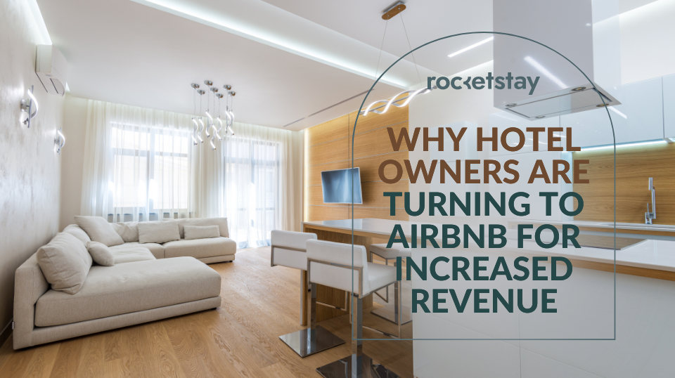 Why Hotel Owners Are Turning to Airbnb for Increased Revenue